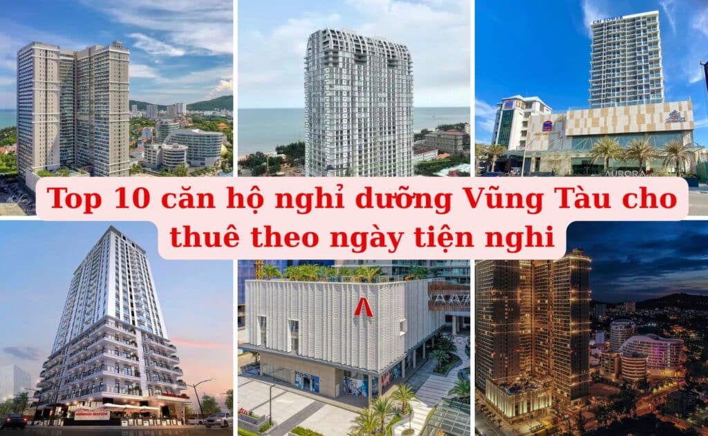 Top 10 căn hộ nghỉ dưỡng Vũng Tàu cho thuê theo ngày tiện nghi
