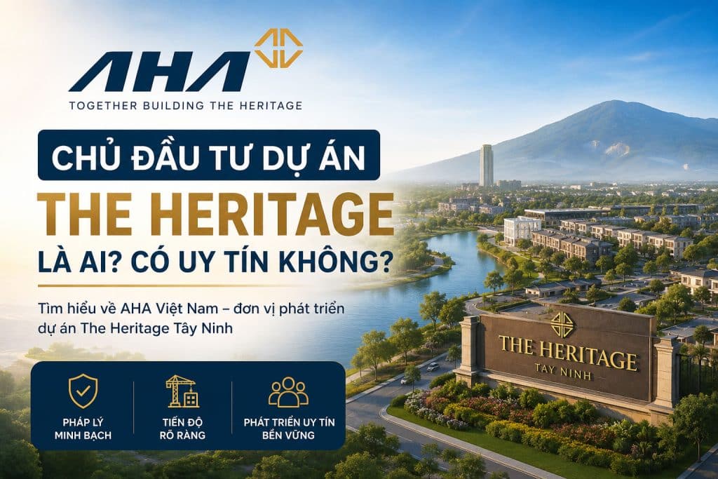 Chủ Đầu Tư Dự Án The Heritage Là Ai? Có Uy Tín Không?