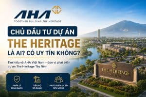 Chủ Đầu Tư Dự Án The Heritage Là Ai? Có Uy Tín Không?