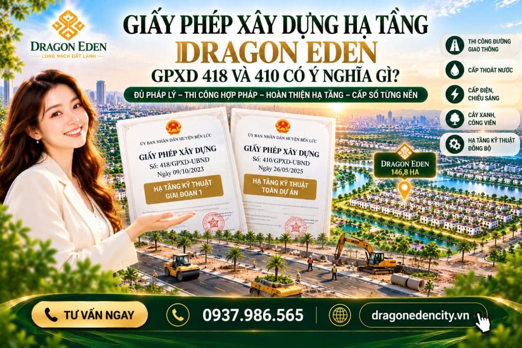 Giấy Phép Xây Dựng Hạ Tầng Dragon Eden – GPXD 418 Và 410 Có Ý Nghĩa Gì?