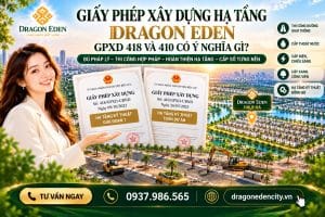 Giấy Phép Xây Dựng Hạ Tầng Dragon Eden – GPXD 418 Và 410 Có Ý Nghĩa Gì?